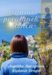 Okładka książki Ostatni pocałunek słońca Angelika Raczyńska