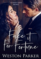 Okładka książki Fake it For Fortune Weston Parker