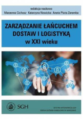 Okładka książki Zarządzanie łańcuchem dostaw i logistyką w XXI wieku Marzenna Cichosz, Katarzyna Nowicka, Aneta Pluta-Zaremba