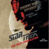 Okładka książki Star Trek: The Next Generation: Shadows Have Offended Cassandra Rose Clarke