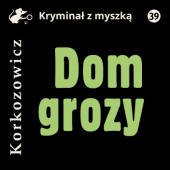 Okładka książki Dom grozy Kazimierz Korkozowicz
