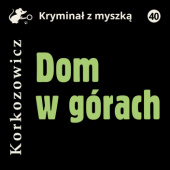 Okładka książki Dom w górach Kazimierz Korkozowicz