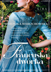 Okładka książki Francuska dwórka Weronika Wierzchowska