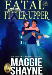 Okładka książki Fatal Fixer Upper Maggie Shayne