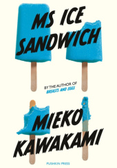 Okładka książki Ms Ice Sandwich Mieko Kawakami