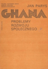 Okładka książki Ghana: Problemy rozwoju społecznego Jan Parys