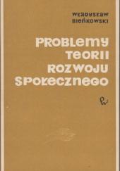 Okładka książki Problemy teorii rozwoju społecznego Władysław Bieńkowski