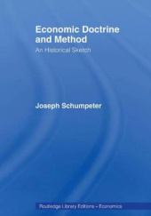Okładka książki Economic Doctrine and Method: An Historical Sketch Joseph A. Schumpeter