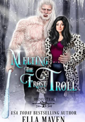 Okładka książki Melting the Frost Troll Ella Maven