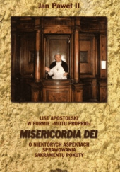 Okładka książki Misericordia Dei. List apostolski w formie motu proprio o niektórych aspektach sprawowania sakramentu pokuty Jan Paweł II (papież)