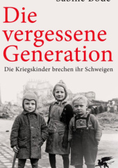 Okładka książki Die vergessene Generation: Die Kriegskinder brechen ihr Schweigen Sabine Bode