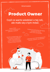 Okładka książki Product Owner  Czyli co warto wiedzieć o tej roli, ale mało się o tym mówi. Michał Gaździk