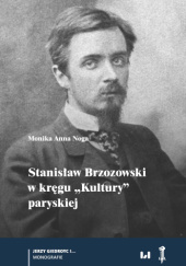 Okładka książki Stanisław Brzozowski w kręgu „Kultury” paryskiej Monika Anna Noga