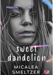Okładka książki Sweet Dandelion Micalea Smeltzer