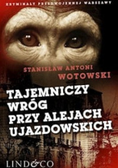 Okładka książki Tajemniczy wróg przy Alejach Ujazdowskich Stanisław Antoni Wotowski