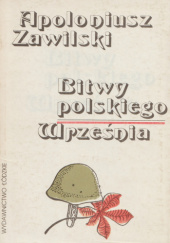 Okładka książki Bitwy polskiego Września, Tom 1 Apoloniusz Zawilski