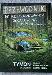 Okładka książki Przewodnik do rozpoznawania gratów na wycieczce Tymon Grabowski
