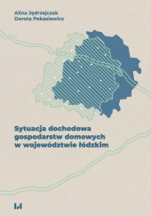 Okładka książki Sytuacja dochodowa gospodarstw domowych w województwie łódzkim Pekasiewicz Dorota, Alina Jędrzejczak