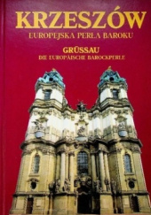 Okładka książki Krzeszów – europejska perła baroku Henryk Dziurla, Ivo Kořán, Jan Wrabec