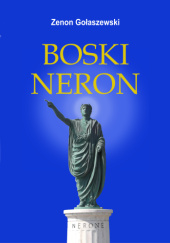 Okładka książki BOSKI NERON Zenon Gołaszewski