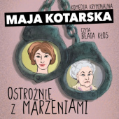 Okładka książki Ostrożnie z marzeniami Maja Kotarska