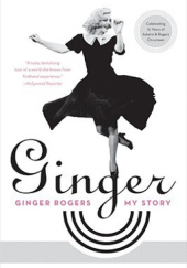 Okładka książki Ginger. My story Ginger Rogers