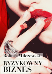 Okładka książki Ryzykowny Biznes Robert Milczewski