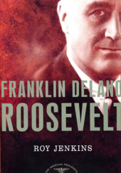 Okładka książki Franklin Delano Roosevelt Roy Jenkins