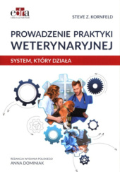 Okładka książki Prowadzenie praktyki weterynaryjnej. System, który działa Steve Z. Kornfeld