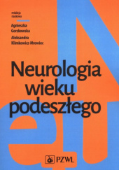 Okładka książki Neurologia wieku podeszłego Agnieszka Gorzkowska, Aleksandra Klimkowicz-Mrowiec