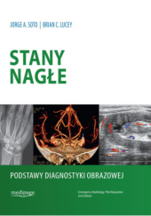 Okładka książki Stany nagłe. Podstawy diagnostyki obrazowej Brian C. Lucey, Zofia Ringwelska, Jorge A. Soto