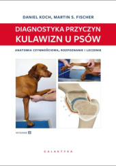 Okładka książki Diagnostyka przyczyn kulawizn u psów Martin S. Fischer, Daniel Koch