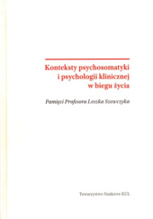 Okładka książki Konteksty psychosomatyki i psychologii klinicznej w biegu życia Agnieszka Kulik, Elżbieta Talik