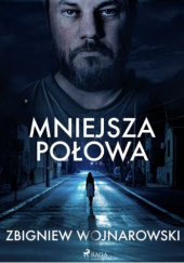 Okładka książki Mniejsza połowa Zbigniew Wojnarowski
