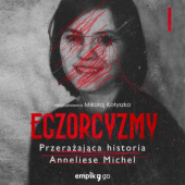 Okładka książki Egzorcyzmy. Przerażająca historia Anneliese Michel Mikołaj Kołyszko