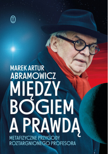 Marek Artur Abramowicz: Między Bogiem a prawdą - okładka