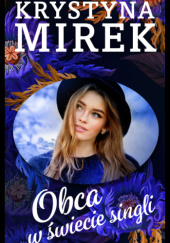 Okładka książki Obca w świecie singli Krystyna Mirek
