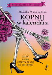 Okładka książki Kopnij w kalendarz Monika Wawrzyńska