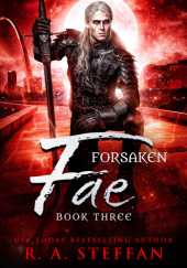 Okładka książki Forsaken Fae: Book Three R.A. Steffan