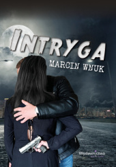 Okładka książki Intryga Marcin Wnuk