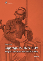 Okładka książki Jagaraga 15–16 IV 1849. Wojna i pokój na Bali w XIX wieku Eugen Gorb