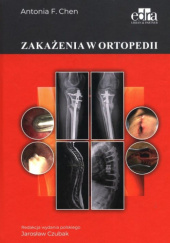 Okładka książki Zakażenia w ortopedii Antonia F. Chen