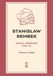 Okładka książki Przemoc i szabla Stanisław Rembek