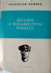 Okładka książki Ballada o wzgardliwym wisielcu oraz dwie gawędy styczniowe Stanisław Rembek