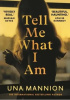 Okładka książki Tell Me What I Am Una Mannion