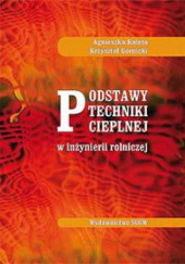 Okładka książki Podstawy techniki cieplnej w inżynierii rolniczej Krzysztof Górnicki, Agnieszka Kaleta