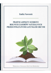 Okładka książki Prawne aspekty ochrony rolnych zasobów naturalnych przed inwazyjnymi gatunkami obcymi Emilia Nawrotek