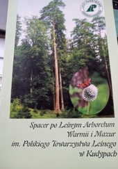 Okładka książki Spacer po Leśnym Arboretum Warmii i Mazur im. Polskiego Towarzystwa Leśnego w Kudypach Czesław Hołdyński