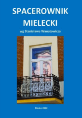Okładka książki "Spacerownik Mielecki" Stanisław Wanatowicz