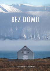 Okładka książki Bez domu Zbigniew Wyrozumski